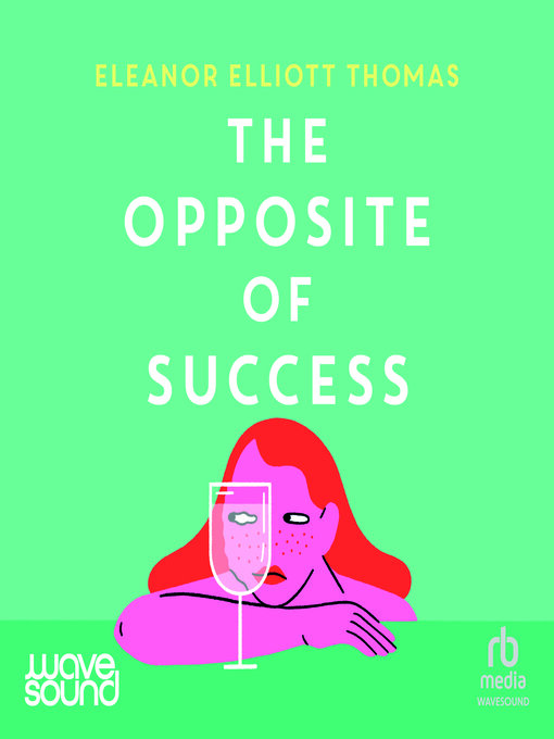 Title details for The Opposite of Success by Eleanor Elliott Thomas - Available